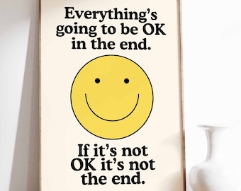 Motivational Poster Print, Happiness printable wall art, Everything's going to be OK. If it's not ok it's not the end Positivity Print retro