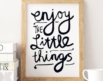 Enjoy The Little Things • PRINTABLE • INSTANT Download •  Wall Art •  Happiness • Typography • Quotes • Many Sizes Available.