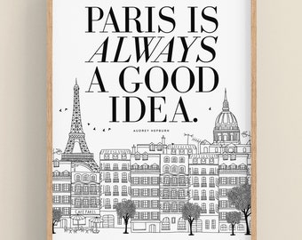 PRINTABLE • Paris Is Always A Good Idea - INSTANT Download •  Wall Art • French Quotes • Travel • France • Paris • Many Sizes Available.