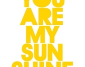 You Are My Sunshine - 8x10 inch Art Print on A4 in Sunny Yellow