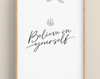 Believe In Yourself • in Black & White • PRINTABLE • INSTANT Download •  Wall Art • Self Love • Inspirational Art • Self Worth Quotes