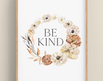 Be Kind • PRINTABLE • INSTANT Download • Wall Art • Inspiring Quotes • Natural • Inspirational Quotes • Flowers • Bohemian Decor
