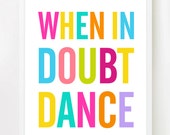 When In Doubt Dance - Fun 8x10 inch on A4 Print (in Rainbow & White)