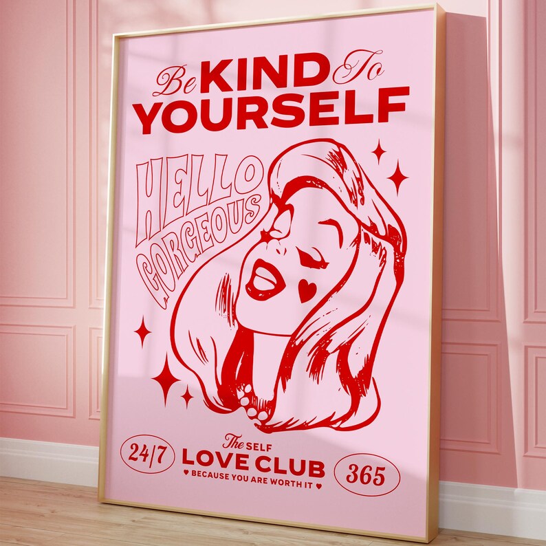 May include: Pink and red graphic print with a woman's face and the text "Be Kind To Yourself", "Hello Gorgeous", "The Self Love Club 24/7 365", and "Because You Are Worth It".