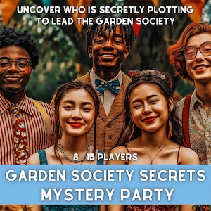 May include: Image of a group of smiling people. Text at the top reads "UNCOVER WHO IS SECRETLY PLOTTING TO LEAD THE GARDEN SOCIETY." Below, text says "8-15 PLAYERS" and "GARDEN SOCIETY SECRETS MYSTERY PARTY."
