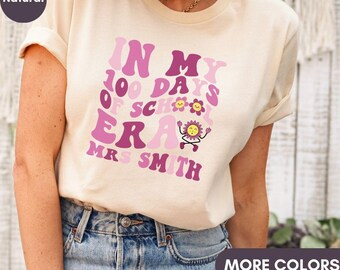 Personalized In my 100 Days of School Era Shirt or Sweatshirt with Teacher name