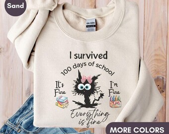 100 Days of School Sweatshirt, I Survived 100 Days Shirt, It's Fine I'm Fine Everything Is Fine Shirt, Teacher Outfit