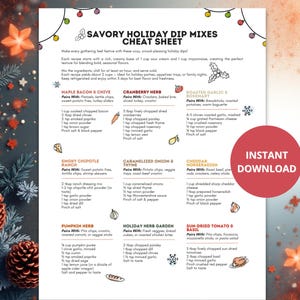 May include: A printable recipe sheet for savory holiday dip mixes. The sheet features recipes for Maple Bacon & Chive, Cranberry Herb, Roasted Garlic & Rosemary, and more. The sheet has a red "Instant Download" circle.