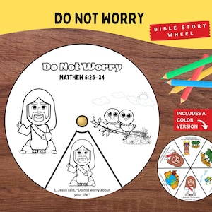 May include: A circular Bible Story Wheel with the text "Do Not Worry" and Matthew 6:25-34. The wheel features illustrations of Jesus and owls, with the phrase "Do not worry about your life." Includes a color version.