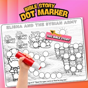 May include: A black and white printable activity sheet titled Elisha and the Syrian Army with blank circles for dot markers, featuring illustrations of figures, horses, and a sun, with the text Kings 6:17 Open his eyes, Lord, so that he may see.