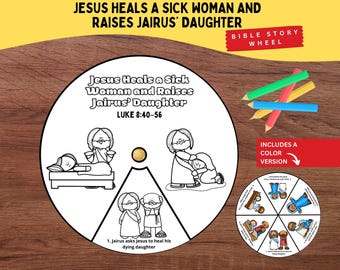 May include: A circular Bible story wheel featuring black and white line art illustrations of Jesus healing a sick woman and raising Jairus' daughter, with the text Jesus Heals a Sick Woman and Raises Jairus' Daughter Luke 8:40-56.