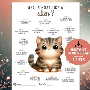 May include: A printable game titled "Who is Most Like a Kitten?" features a cartoon kitten illustration. The game includes point-based questions and the words "Instant Download" and "2 Sizes."