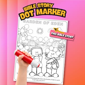 May include: A Bible Story Dot Marker activity sheet titled Garden of Eden featuring a black and white line drawing of two figures, a sun, and foliage. A red dot marker is positioned over the page, which includes the text This Bible Story.