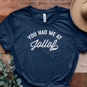Had me at Jollof UNISEX T-shirts, Funny African T Shirt, Jollof Rice T-shirt, Ghana Jollof, Naija Jollof