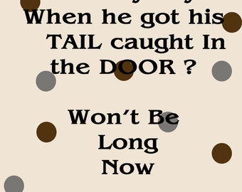 Sticker--What did the monkey say when he got his tail caught in the DOOR?- Funny sticker, Humorous