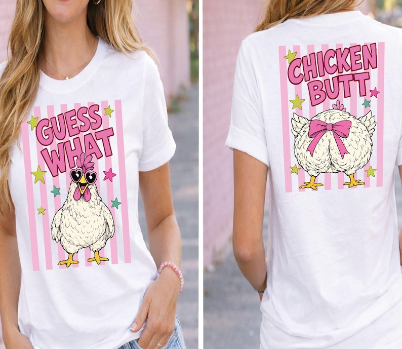 May include: White t-shirt with a humorous design. The front features the text "GUESS WHAT" above a cartoon chicken wearing sunglasses. The back displays "CHICKEN BUTT" above a chicken with a pink bow. Pink and white striped background.