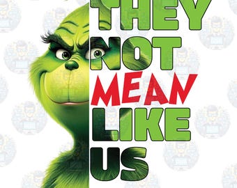 They Not MEAN Like Us, Mean Green Man, Christmas, 300dpi PNG, DTF & Sublimation Friendly Image
