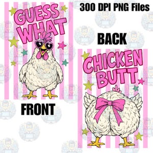 May include: A digital design featuring a cartoon chicken with heart-shaped sunglasses and the text "GUESS WHAT" on the front. The back of the chicken has a pink bow and the text "CHICKEN BUTT". The design is set against a pink striped background.