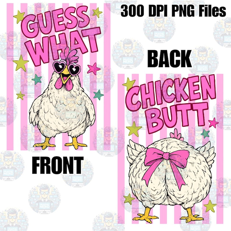 May include: A digital design featuring a cartoon chicken with heart-shaped sunglasses and the text "GUESS WHAT" on the front. The back of the chicken has a pink bow and the text "CHICKEN BUTT". The design is set against a pink striped background.