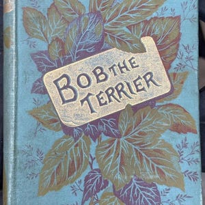 Memoirs Of Bob, The Spotted Terrier - Written By Himself (1885) Vintage Story Book