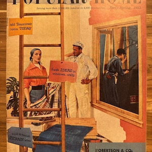 May include: A vintage magazine cover for Popular Home, featuring a couple painting a room. The cover text reads "Serving more than 3,600,000 families in 4,800 communities Early Spring, 1953". The magazine cover also features the text "add Tomorrow's room TODAY", "fresh IDEAS in windows, walls", "build to banish STORAGE woes", and "ROBERTSON & CO: The House of Liquid Tiling".