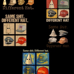 Puede incluir: Un diseño gráfico sobre un fondo negro con el texto "Same Shit. Different Hat." e ilustraciones de varios sombreros y una capucha blanca puntiaguda. Los sombreros incluyen un sombrero con la bandera confederada y un sombrero "Make America Great Again".