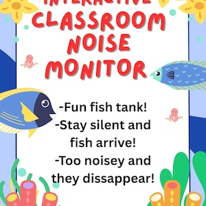 May include: A rectangular classroom noise monitor sign featuring the text INTERACTIVE CLASSROOM NOISE MONITOR, Fun fish tank!, Stay silent and fish arrive!, and Too noisey and they dissappear!, decorated with yellow flowers, blue fish, and coral.