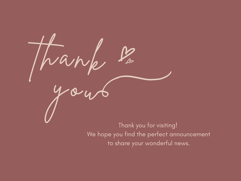 May include: A thank you card with a pink background and white text that says "Thank yous" with two small hearts above the word "Thank". The text below says "Thank you for visiting! We hope you find the perfect announcement to share your wonderful news."