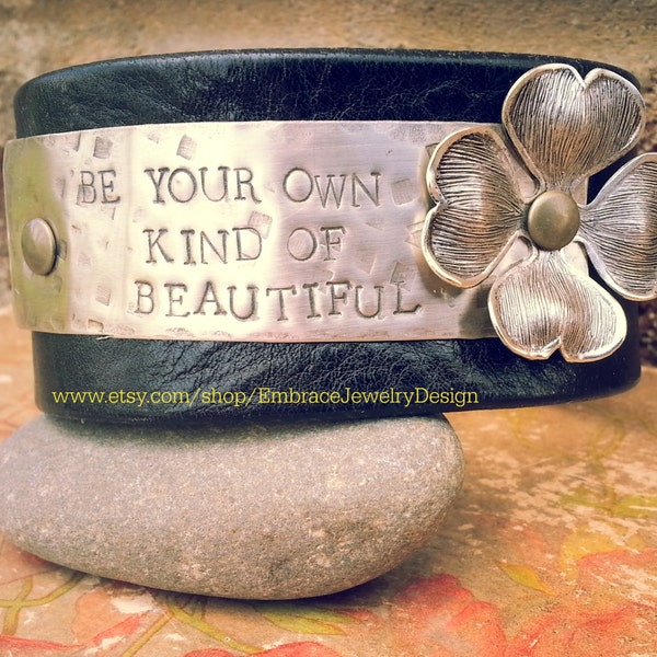 Up-Cycled Black Leather Cuff Bracelet  with Words "Be Your Own Kind of Beautiful" on Silver Metal