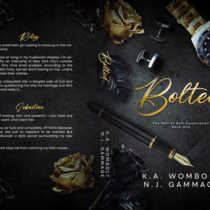 May include: Book cover for "Bolted" by K.A. Wombolt and N.J. Gammage. The cover features a gold-coloured title and author names, a fountain pen, a wristwatch, and decorative roses on a dark background.