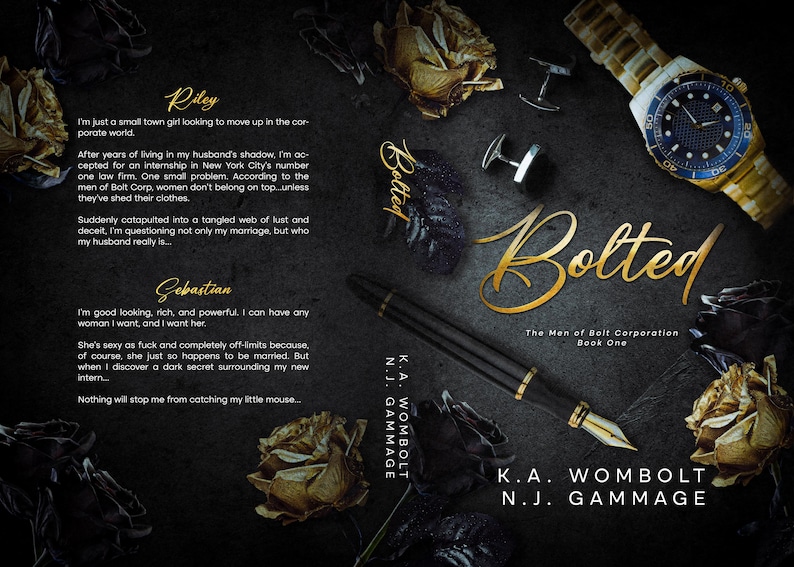 May include: Book cover for "Bolted" by K.A. Wombolt and N.J. Gammage. The cover features a gold-coloured title and author names, a fountain pen, a wristwatch, and decorative roses on a dark background.