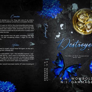 May include: Book cover for "Destroyed," with a blue butterfly, blue floral elements, and a glass of amber liquid with ice cubes. The title is in a blue, stylized font. Authors are K.A. Wombolt and N.J. Gammage.