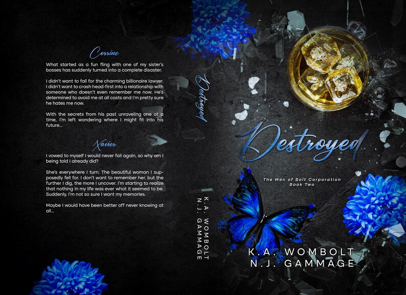 May include: Book cover for "Destroyed," with a blue butterfly, blue floral elements, and a glass of amber liquid with ice cubes. The title is in a blue, stylized font. Authors are K.A. Wombolt and N.J. Gammage.