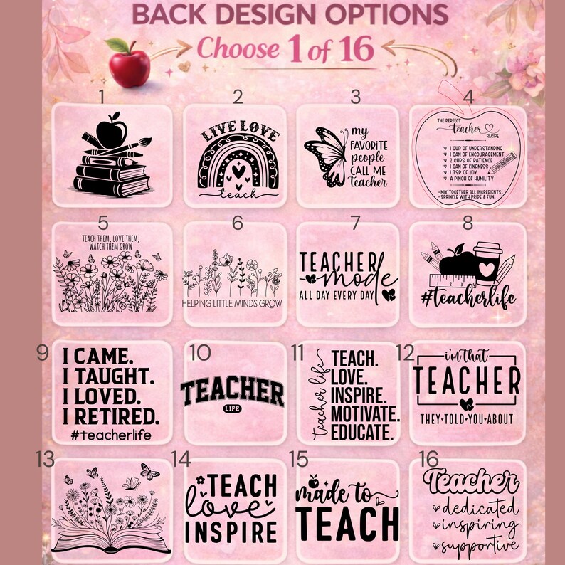 May include: Image showcasing 16 design options for a teacher-themed product. Each design is displayed on a square, featuring various graphics and text. Designs include apples, books, rainbows, butterflies, and inspirational quotes. The text includes phrases like "Teacher Life" and "Teach Love Inspire".