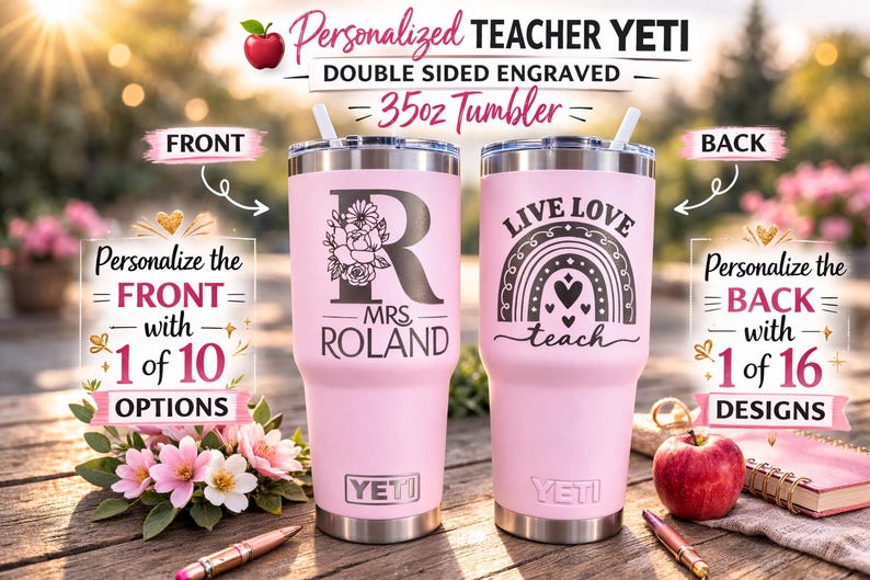 May include: Two pink 35oz Yeti tumblers with engraved designs. One features a floral initial and "Mrs. Roland", the other a rainbow with "Live Love Teach". The tumblers are personalized teacher gifts.