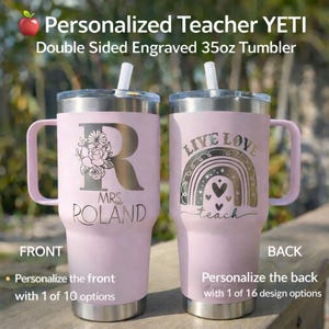 May include: A pink 35oz double-sided engraved tumbler with a handle and straw. The front features a floral design with the letter "R" and the name "MRS. POLAND". The back has a rainbow design with the words "LIVE LOVE teach".