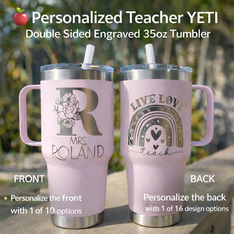 May include: A pink 35oz double-sided engraved tumbler with a handle and straw. The front features a floral design with the letter "R" and the name "MRS. POLAND". The back has a rainbow design with the words "LIVE LOVE teach".