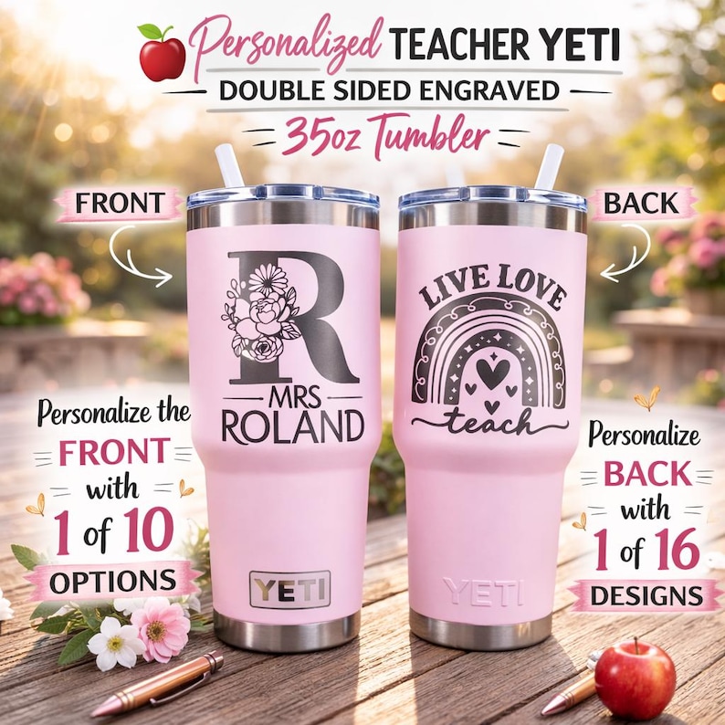 May include: Two pink 35oz Yeti tumblers with white straws. One is engraved with a floral initial and "Mrs. Roland", the other with a rainbow and the words "Live Love Teach". The text "Personalized Teacher Yeti" is at the top.