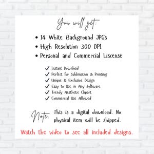 May include: A digital download listing for 14 white background JPGs. The images are high resolution, 300 DPI, and have a personal and commercial licence. The listing includes information about instant download, sublimation and printing, unique and exclusive design, easy to use in any software, trendy aesthetic clipart, and commercial use allowed. The listing also states that this is a digital download and no physical item will be shipped. The text "Watch the video to see all included designs." is also included.