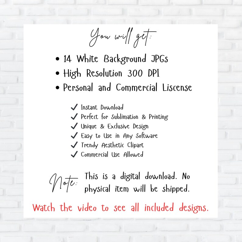 May include: A digital download listing for 14 white background JPGs. The images are high resolution, 300 DPI, and have a personal and commercial licence. The listing includes information about instant download, sublimation and printing, unique and exclusive design, easy to use in any software, trendy aesthetic clipart, and commercial use allowed. The listing also states that this is a digital download and no physical item will be shipped. The text "Watch the video to see all included designs." is also included.