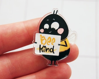 Bee Kind Pin Kindness Badge Inspirational Pin Bee Jewelry Positive Pin Empowerment Pin Kindness Accessory Bee Art Motivational Acrylic Pin