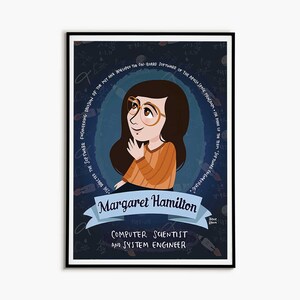 May include: A blue and white illustrated poster featuring Margaret Hamilton, a computer scientist and system engineer. The poster includes a cartoon portrait of Hamilton and text that reads "She wrote the software engineering division of the MIT and developed the on-board software of the Apollo space program. She made up the term "Software Engineering."