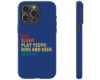 Yeeps Hide and Seek Phone Case, Eat Sleep Play, Tough Case