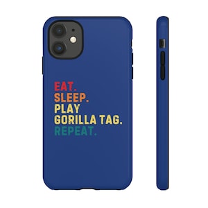 Gorilla Tag phone case, Eat Sleep Play Gorilla Tag Repeat, Tough Case