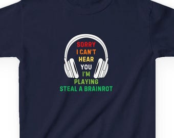 Kids Steal A Brainrot Roblox T-Shirt - Sorry I Cant Hear You I'm Playing Steal A Brainrot