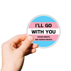 Trans Nation Stickers – “I’m Going With You” Trans Stickers – Trans Rights Are Human Rights