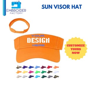 May include: Orange sun visor hat with the text "YOUR DESIGN HERE" in blue.  The hat is available in a variety of colours.  Customize yours now.
