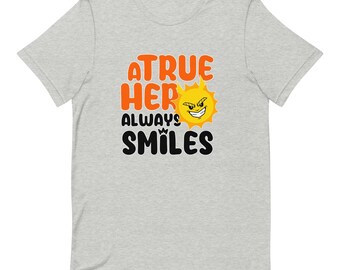 A True Hero Always Smiles Graphic Tee - Soft Cotton Unisex T-Shirt