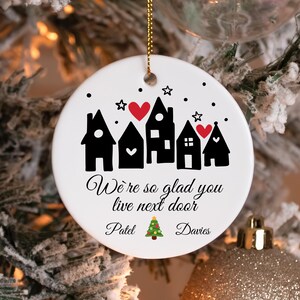 Custom Neighbors Christmas Ornament, We're So Glad You Live Next Door, Neighbors Christmas Ornament, Cute thank you gift for neighbor