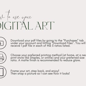 May include: A white background with black text explaining how to use digital art. The text includes instructions on downloading files, printing, and framing the art. There are three icons: a folder, a printer, and a picture frame.